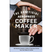 The Unofficial Aeropress Coffee Maker Recipe Book: 101 Barista-Quality Coffee & Espresso Drinks You Can Make At Home!