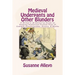 Medieval Underpants and Other Blunders: A Writer's (& Editor's) Guide to Keeping Historical Fiction Free of Common Anachronisms, Errors, & Myths [Thir