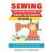 Sewing: The Definitive Guide to Sewing for Beginners - Newbies Check This Out - 11 Sewing Basics Tutorials, Step by Step to Ge