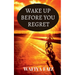 Wake Up Before You Regret