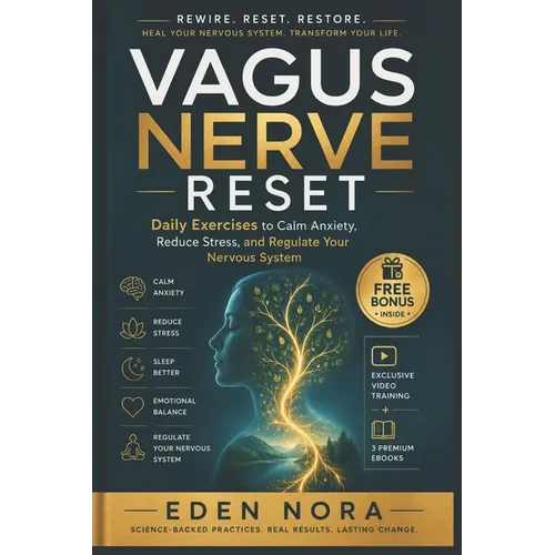 Vagus Nerve Reset: Daily Exercises to Calm Anxiety, Reduce Stress, and Regulate Your Nervous System