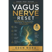 Vagus Nerve Reset: Daily Exercises to Calm Anxiety, Reduce Stress, and Regulate Your Nervous System
