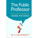 The Public Professor: How to Use Your Research to Change the World