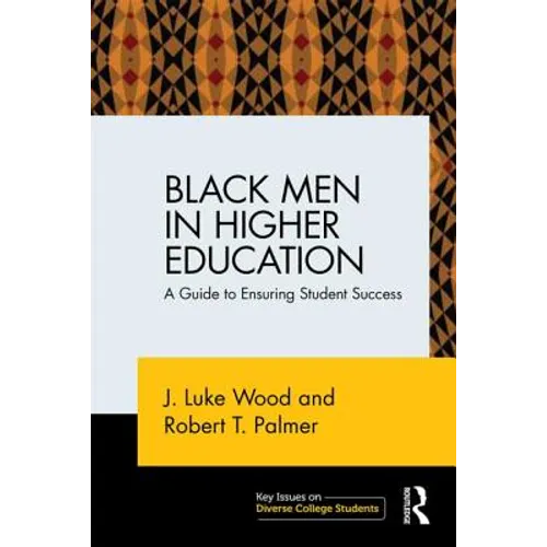 Black Men in Higher Education: A Guide to Ensuring Student Success