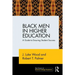 Black Men in Higher Education: A Guide to Ensuring Student Success