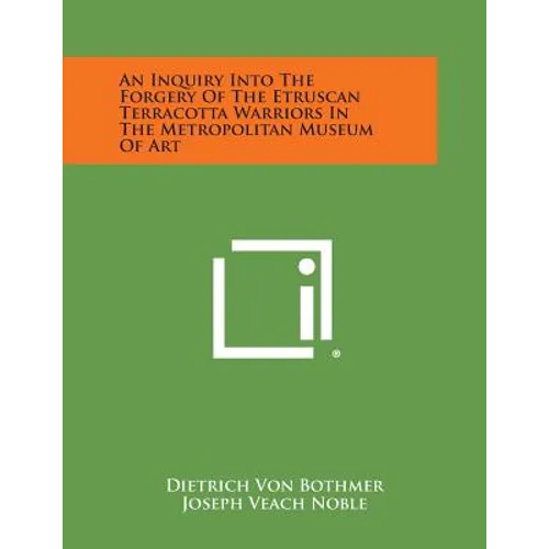 An Inquiry Into the Forgery of the Etruscan Terracotta Warriors in the Metropolitan Museum of Art