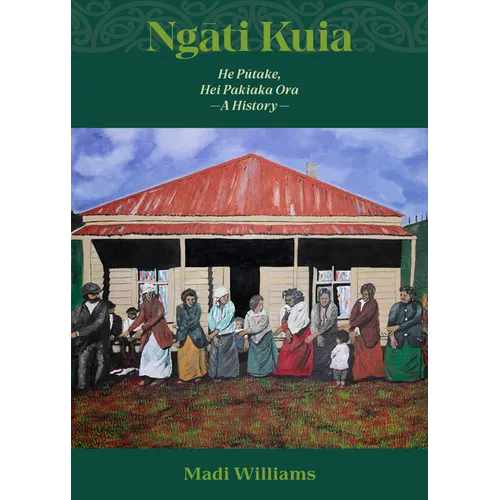Ngati Kuia: He Putake, Hei Pakiaka Ora a History