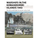 Warships in the Komandorski Islands 1943: The USN and Ijn Fight the Last Pure Surface Battle