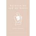 Between Me and My Bones: Poems for the Perseverant Heart