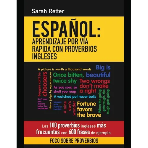 Espanol: Aprendizaje por Via Rapida con Proverbios Ingleses: Las 100 proverbios ingleses más frecuentes con 600 frases de ejemplo.