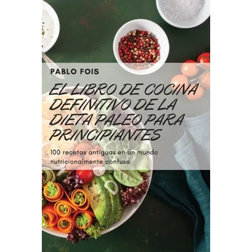 El Libro de Cocina Definitivo de la Dieta Paleo Para Principiantes