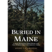 Buried in Maine: A Tour of Maine Cemeteries and the Stories That Accompany Them