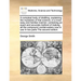 A compleat body of distilling, explaining the mysteries of that science, in a most easy and familiar manner; containing an exact and accurate method o