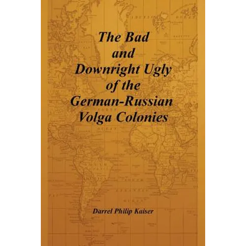 The Bad and Downright Ugly of the German-Russian Volga Colonies