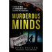 Murderous Minds: Stories of Real Life Murderers That Escaped the Headlines