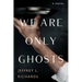 We Are Only Ghosts