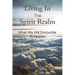 Living In The Spirit Realm: What We Will Encounter In Heaven