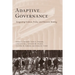Adaptive Governance: Integrating Science, Policy, and Decision Making
