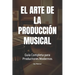 El Arte de la Producción Musical: Guía Completa para Productores Modernos