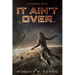 It Ain't Over...