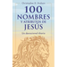 100 Nombres Y Atributos de Jesús: Un Devocional Diario