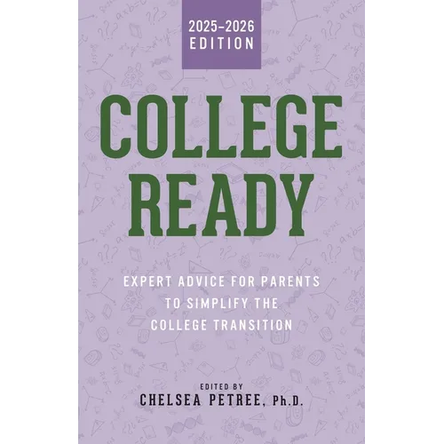 College Ready: Expert Advice for Parents to Simplify the College Transition