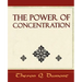 The Power of Concentration - Learn How to Concentrate