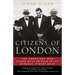 Citizens of London: The Americans Who Stood with Britain in Its Darkest, Finest Hour