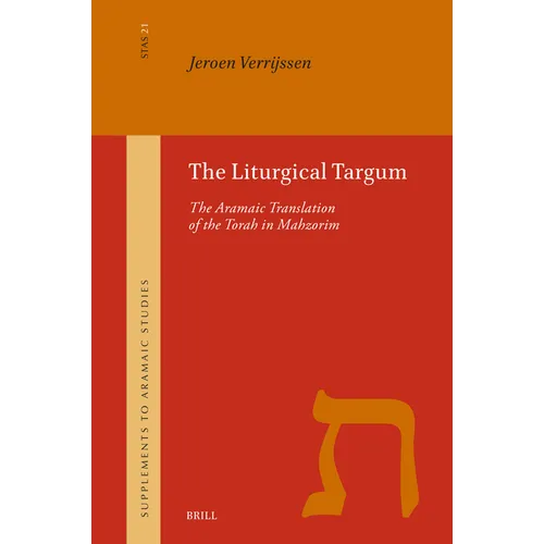 The Liturgical Targum: The Aramaic Translation of the Torah in Mahzorim