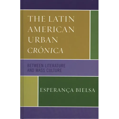 The Latin American Urban Crónica: Between Literature and Mass Culture