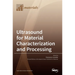 Ultrasound for Material Characterization and Processing