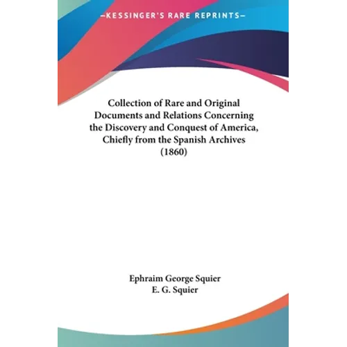 Collection of Rare and Original Documents and Relations Concerning the Discovery and Conquest of America, Chiefly from the Spanish Archives (1860)