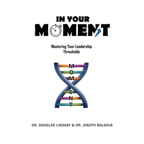 In Your Moment: Mastering Your Leadership Thresholds