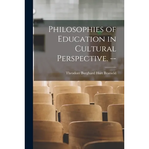 Philosophies of Education in Cultural Perspective. --