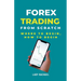 Forex Trading From Scratch: Where To Begin, How To Begin