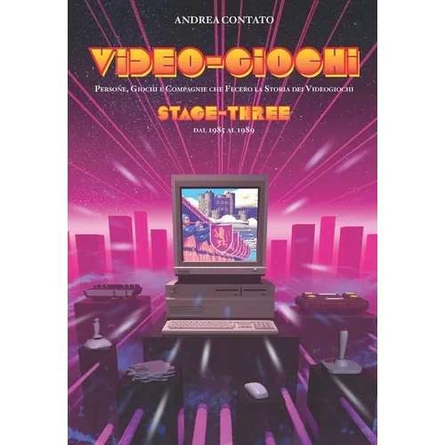 Video-Giochi: Persone, giochi e compagnie che fecero la storia: Stage three: dal 1985 al 1989