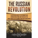 The Russian Revolution: A Captivating Guide to the February and October Revolutions and the Rise of the Soviet Union Led by Vladimir Lenin and