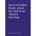 Survival Haiku: Poetry About the End of an Abusive Marriage