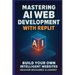 Mastering AI Web Development with Replit: Build Your Own Intelligent Websites