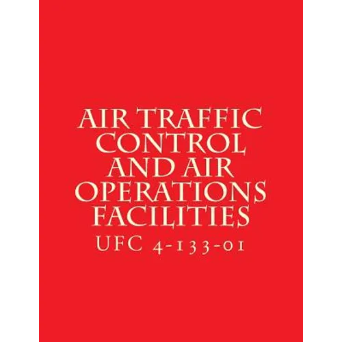 Air Traffic Control and Air Operations Facilities UFC 4-133-01: Unified Facilities Criteria UFC 4-133-01
