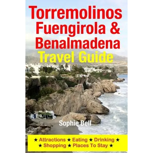 Torremolinos, Fuengirola & Benalmadena Travel Guide: Attractions, Eating, Drinking, Shopping & Places To Stay