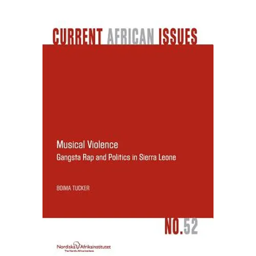 Musical Violence. Gangsta Rap and Politics in Sierra Leone - Paperback