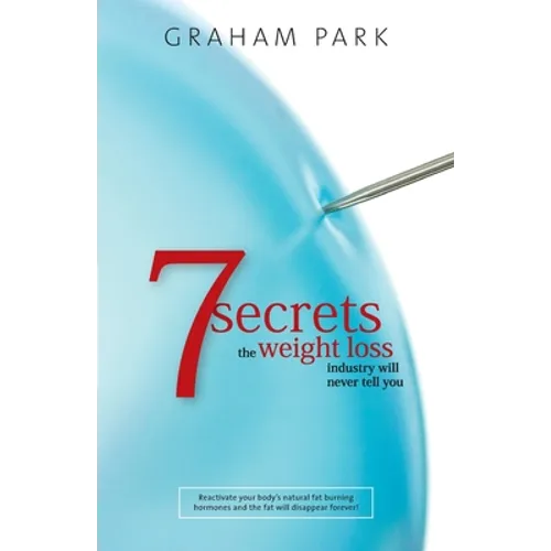 7 Secrets The Weight Loss Industry Will Never Tell You