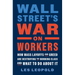 Wall Street's War on Workers: How Mass Layoffs and Greed Are Destroying the Working Class and What to Do about It