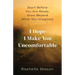 I Hope I Make You Uncomfortable: Start before you are ready. Grow beyond what you imagined.