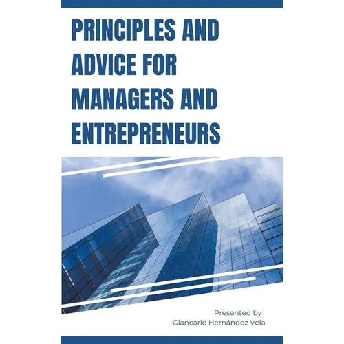 Principles and Advice for Managers and Entrepreneurs