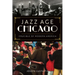 Jazz Age Chicago: Crucible of Modern America