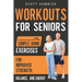 Workouts for Seniors: Simple Home Exercises for Improved Strength, Balance, and Energy