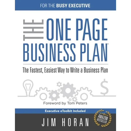 The One Page Business Plan for the Busy Executive: The Fastest, Eaiest Way to Write a Business Plan