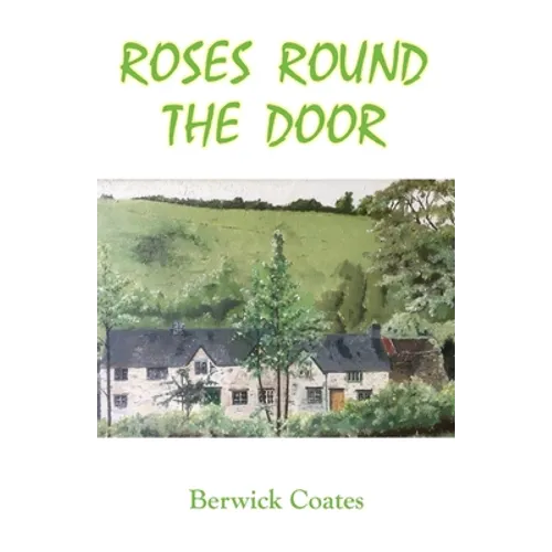 Roses Round The Door: The Great Cottage Dream